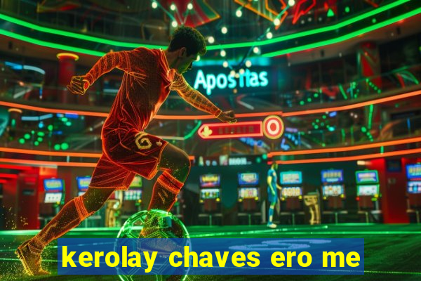 kerolay chaves ero me